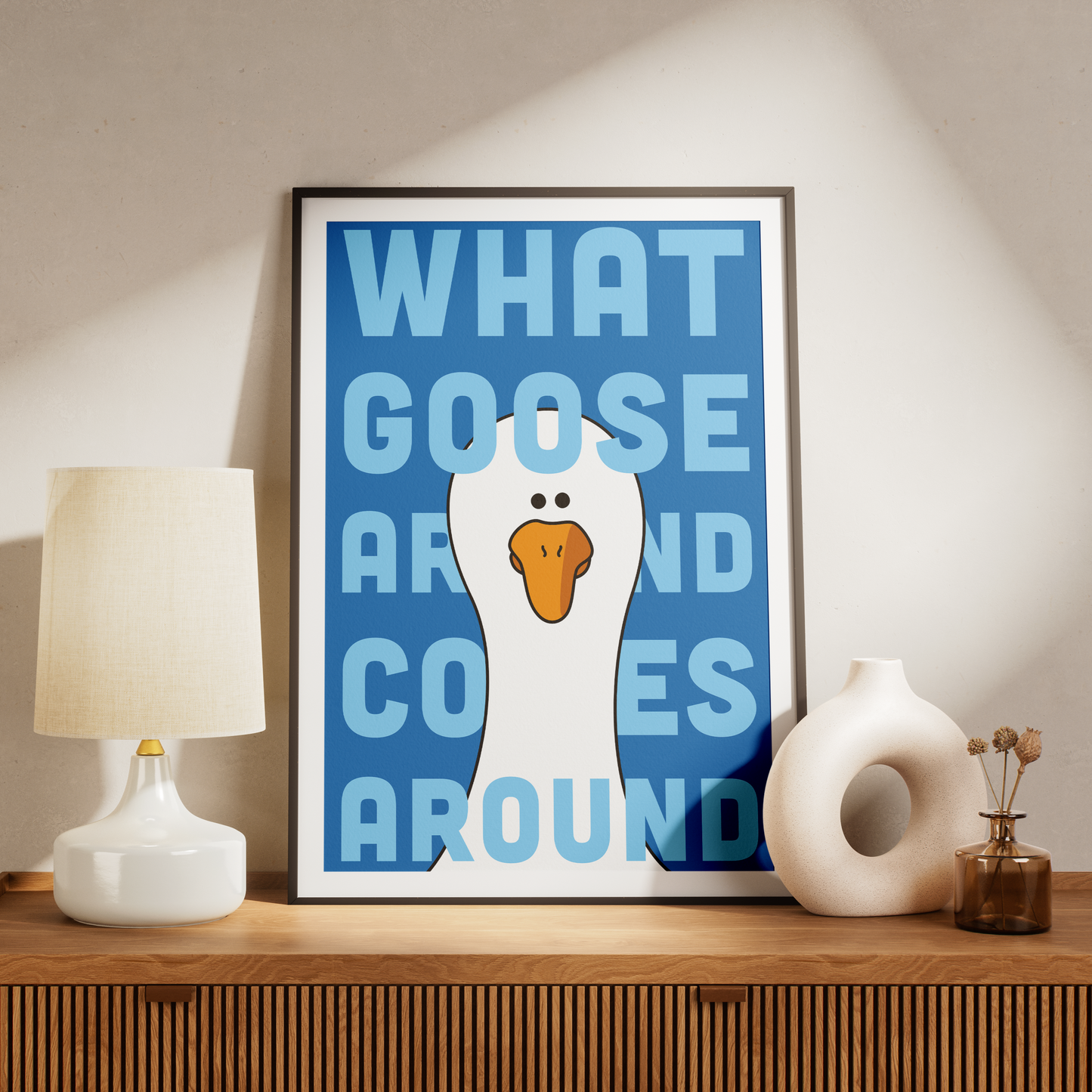 What Goose Around Comes Around